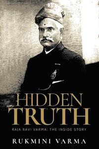 bokomslag Hidden Truth: Raja Ravi Varma: The Inside Story