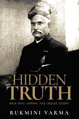 Hidden Truth: Raja Ravi Varma: The Inside Story 1