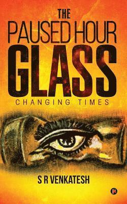 The Paused Hour Glass: Changing Times 1