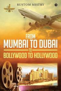 bokomslag From Mumbai to Dubai to Bollywood to Hollywood