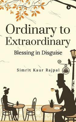 bokomslag Ordinary to Extraordinary: Blessing in Disguise