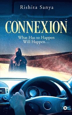 Rishita Sanya - Connexion: What Has to Happen Will Happen..., Häftad