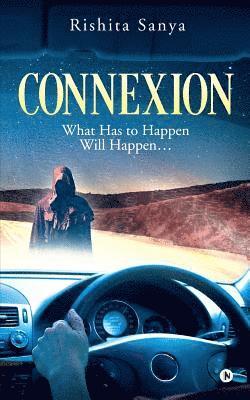 Connexion: What Has to Happen Will Happen... 1