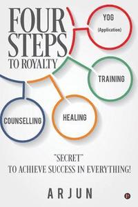 bokomslag Four Steps to Royalty: "secret" to Achieve Success in Everything!