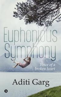 bokomslag Euphonious Symphony: Voice of a Broken Heart