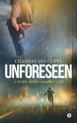 Unforeseen: A battle for his daughter's life 1