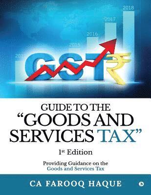 bokomslag Guide to the 'goods and Services Tax': Providing Guidance on the Goods and Services Tax
