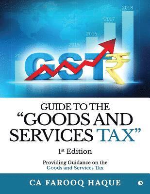 bokomslag Guide to the "goods and Services Tax": Providing Guidance on the Goods and Services Tax