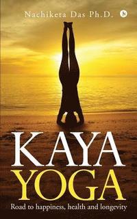 bokomslag Kaya Yoga: Road to happiness, health and longevity