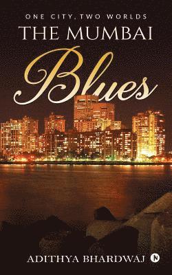 bokomslag The Mumbai Blues: One city, two worlds