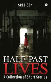 bokomslag Half-Past Lives: A Collection of Short Stories