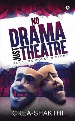 No Drama Just Theatre: Plays on World History 1