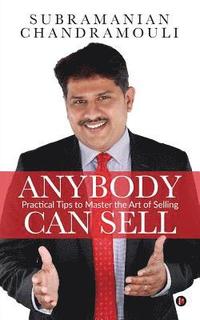 bokomslag Anybody Can Sell: Practical Tips to Master the Art of Selling