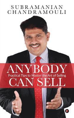 Anybody Can Sell: Practical Tips to Master the Art of Selling 1