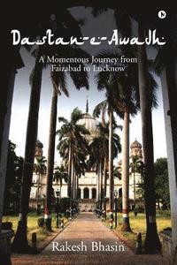 bokomslag Dastan-E-Awadh: A Momentous Journey from Faizabad to Lucknow