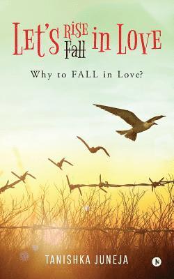 bokomslag Lets Rise in love: Why to Fall in Love?