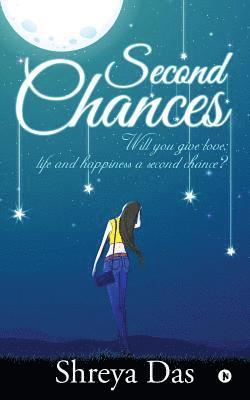 Second Chances: Will You Give Love, Life and Happiness a Second Chance? 1