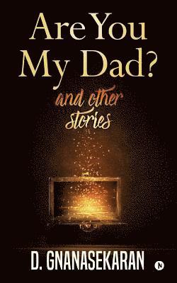 Are You My Dad? And Other Stories 1