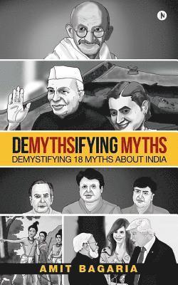 Demythsifying Myths: Demystifying 18 Myths about India 1