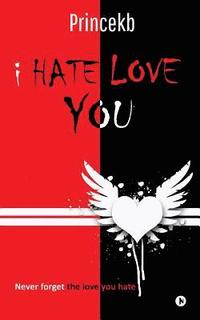 bokomslag I Hate Love You: Never Forget the Love You Hate