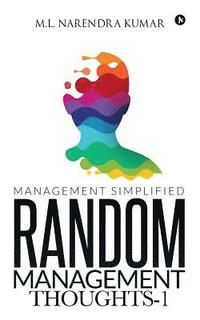 bokomslag Random Management Thoughts-1: Management Simplified