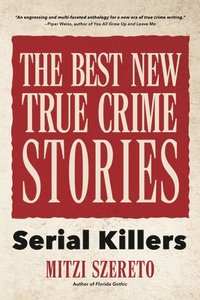 bokomslag The Best New True Crime Stories: Serial Killers
