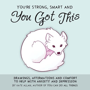 Kate Allan - You're Strong, Smart, and You Got This, Inbunden