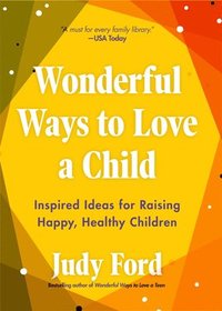 bokomslag Wonderful Ways to Love a Child