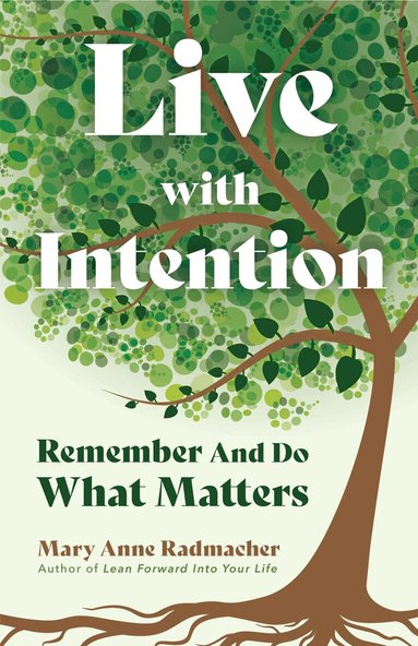 Mary Anne Radmacher - Live with Intention, Häftad