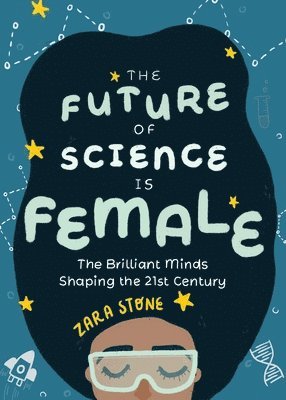 Zara Stone - Future of Science is Female, Inbunden