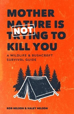 Rob Nelson, Haley Chamberlain Nelson, HALEY CHAMBERLAIN NELSON, RON; NELSON, Haley Chamberlain Nelson - Mother Nature is Not Trying to Kill You, Häftad
