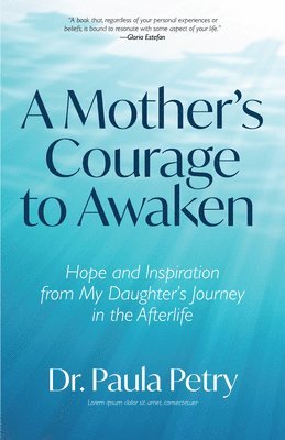 Paula Petry, PhD Petry, Paula - Mother's Courage to Awaken, Häftad