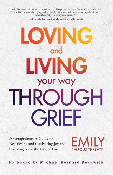 Emily Thiroux Threatt - Loving and Living Your Way Through Grief, Häftad