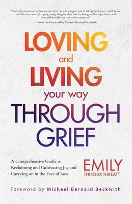Emily Thiroux Threatt - Loving and Living Your Way Through Grief, Häftad