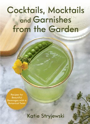 bokomslag Cocktails, Mocktails, and Garnishes from the Garden