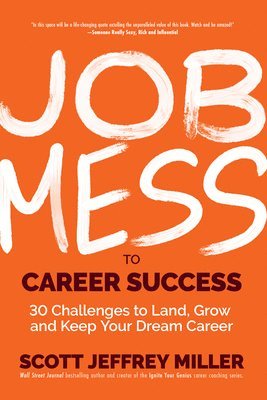 bokomslag Job Mess to Career Success: 30 Challenges to Land, Grow and Keep Your Dream Career