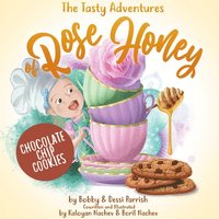 bokomslag The Tasty Adventures of Rose Honey: Chocolate Chip Cookies