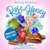 bokomslag The Tasty Adventures of Rose Honey: Cinnamon Apple Cake