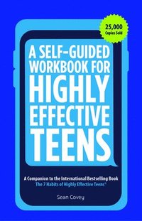 bokomslag A Self-Guided Workbook for Highly Effective Teens