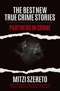 bokomslag The Best New True Crime Stories: Partners in Crime