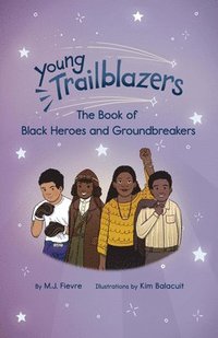 bokomslag Young Trailblazers: The Book of Black Heroes and Groundbreakers