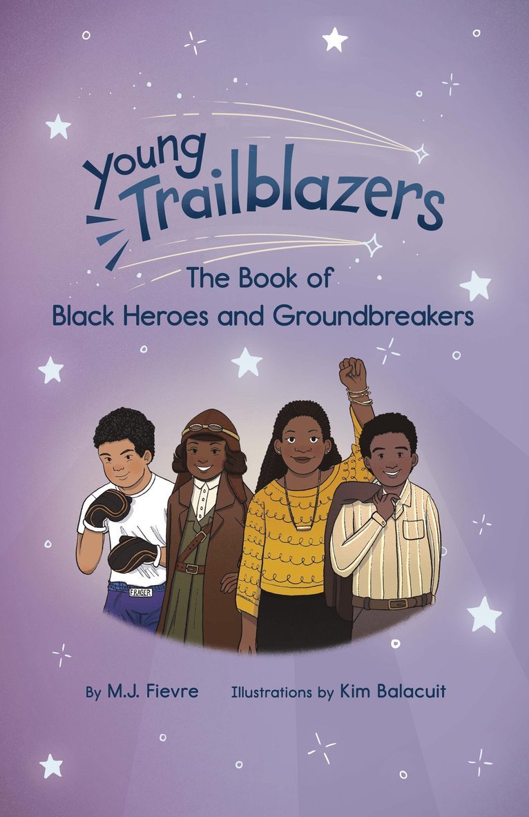 M.J. Fievre, M. J. Fievre, M J Fievre - Young Trailblazers: The Book of Black Heroes and Groundbreakers, Häftad