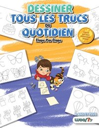 bokomslag Dessiner tous les Trucs du Quotidien, Etape par Etape