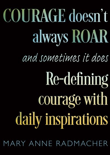 Mary Anne Radmacher - Courage Doesn't Always Roar, Häftad