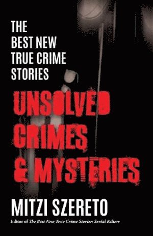 Best New True Crime Stories: Unsolved Crimes & Mysteries