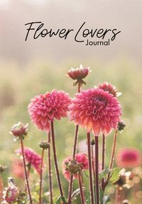 bokomslag Flower Lover's Journal: Notebook of Fresh Flowers for Flower Bouquet and Floral Arrangement Enthusiasts