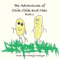 bokomslag The Adventures of Chik-Chik and Max Book 1