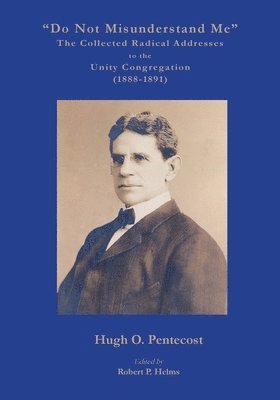 bokomslag &quot;Do Not Misunderstand Me&quot; The Collected Radical Addresses to the Unity Congregation (1888-1891)