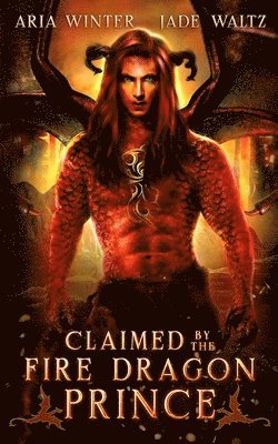 bokomslag Claimed by the Fire Dragon Prince: Dragon Shifter Romance