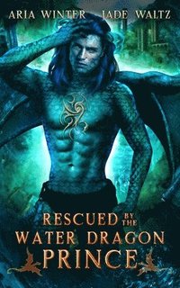 bokomslag Rescued by the Water Dragon Prince: Dragon Shifter Romance